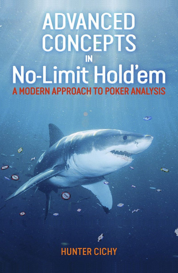 Advanced Concepts in No-Limit Hold'em Advanced Concepts in No-Limit Hold'em