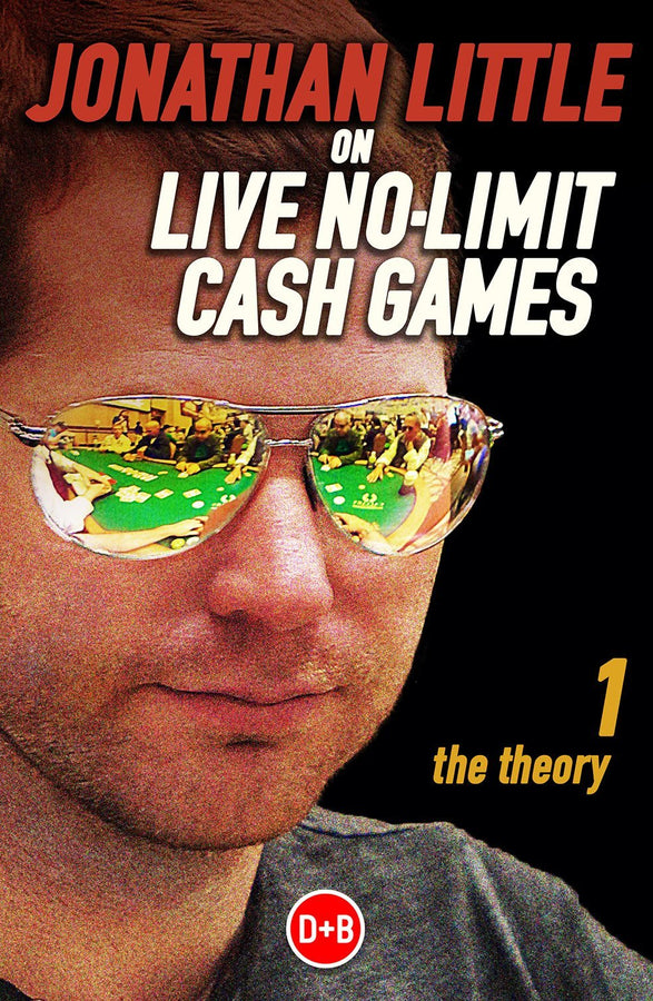 Book - Jonathan Little On Live No-Limit Cash Games, Volume 1 Book - Jonathan Little On Live No-Limit Cash Games, Volume 1