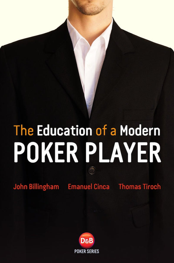 The Education of a Modern Poker Player The Education of a Modern Poker Player