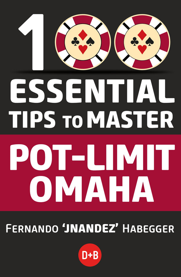 100 Essential Tips to Master Pot-Limit Omaha