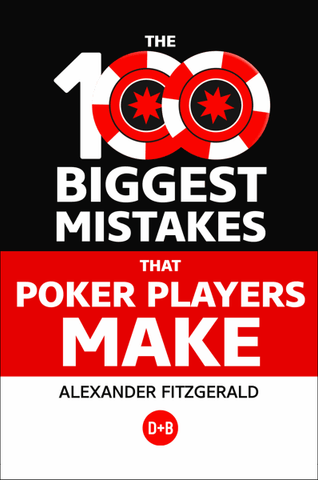 The 100 Biggest Mistakes That Poker Players Make – D&B Poker