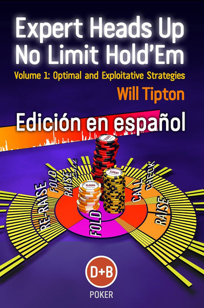 Book - Expert Heads Up No-Limit Hold'em Volume 1 --- Edicion En Español