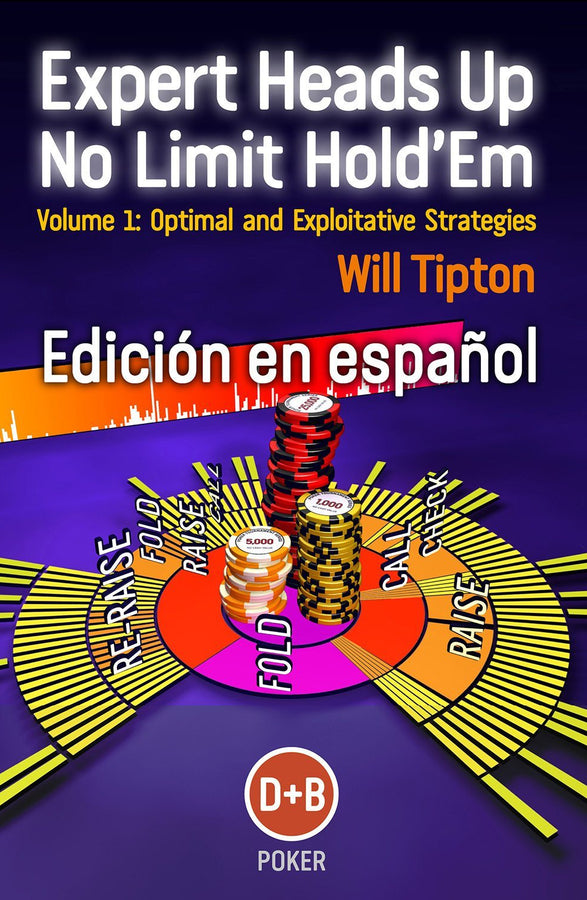 Book - Expert Heads Up No-Limit Hold'em Volume 1 --- Edicion En Español