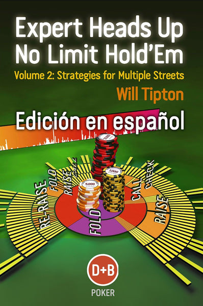 Book - Expert Heads Up No-Limit Hold'em Volume 2 --- Edicion En Español